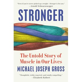 Stronger: The Untold Story of Muscle in Our Lives