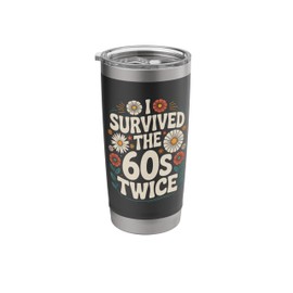 I Survived The Sixties 60s Twice Stainless Steel Insulated Tumbler