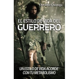 El estilo de vida del guerrero: Un estilo de vida acorde con tu metabolismo