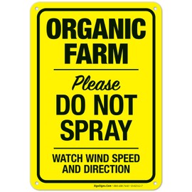 Sigo Signs - Organic Farm Please Do Not Spray Watch Wind Speed and Direction Sign, 10x7 Inches, 55 mil Thick HDPS (High Density Polystyrene), Made in USA