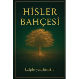 Hisler Bahçesi: Kalbinle okumaya hazır olduğunda açılır.
