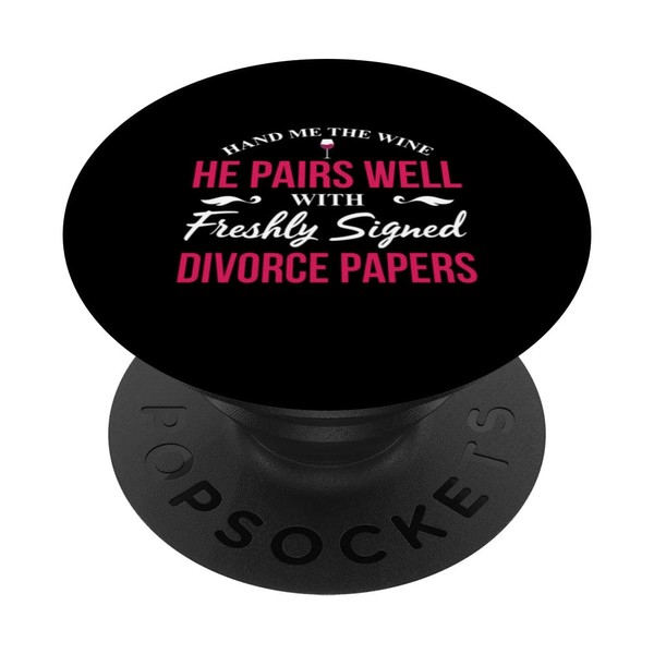 Wine He Pairs Well With Freshly Signed Divorce Papers PopSockets