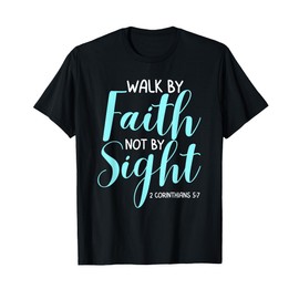Walk By Faith Not By Sight Bible Verse Women T-Shirt