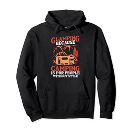 Glamping Vacation Outdor Camping Tent Glamping Lover Glamper Pullover Hoodie