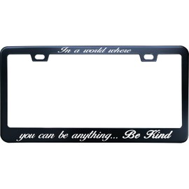NoSimple in A World Where You can be Anything Be Kind License Plate Frame 6x12 Inches Fits All US Standard Includ 2 Screws Black