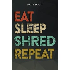 Shred Boyfriend Gifts from Girlfriend - Eat Sleep Shred Repeat: Funny Gift Idea for Year Anniversary, Valentines Day, Cute Presents, 1, Birthday - Lined Journal Notebook Planner,Budget