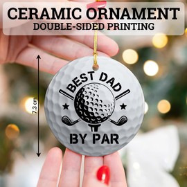 Best Dad by Par Christmas Ceramic Ornament - Golf Gifts for Dad, Men, Husband, Grandpa - Birthday, from Daughter, Son, Wife - Funny Present for Golfer, Xmas Tree Decoration