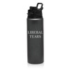 25 oz Water Bottle Sports Travel Mug Gift Liberal Tears