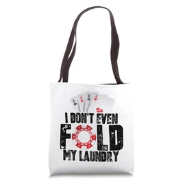 Poker I Don't Even Fold My Laundry Tote Bag
