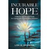 Incurable Hope: A Memoir and Survival Guide for Coping with