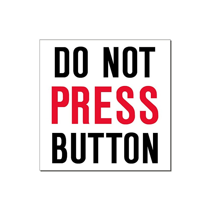 Do not Press Button 2.5inch, I Make Decals, Funny, Humor,