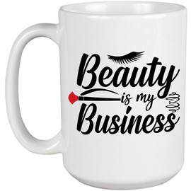 Beauty Is My Business, Cosmetics Entrepreneur or Retailer Quote - Beauty Themed Merch for Makeup Artist or Cosmetologist, Gift for Makeup Lovers & Beauticians, White Mug 15oz