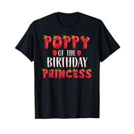 Poppy Of The Birthday Princess Strawberry First Birthday T-Shirt