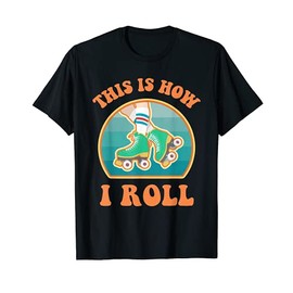 This Is How I Roll Roller Skate Funny Vintage Skating Gifts T-Shirt