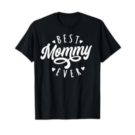 Best Mommy Ever - Modern Calligraphy Font Mother's Day Mommy T-Shirt