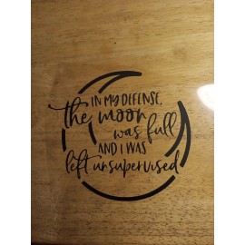 Unbranded In My Defense The Moon Was Full And I Was Left Unsupervised Decal