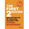 The First 2 Hours: Make Better Use of Your Most