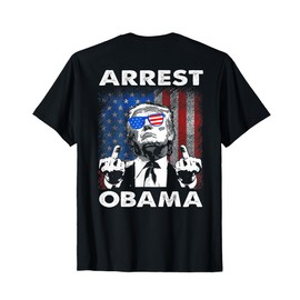 Arrest Obama Funny Arrest Obama 2025 for Men Women (On Back) T-Shirt