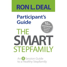 The Smart Stepfamily Participant's Guide: An 8-Session Guide to a Healthy Stepfamily