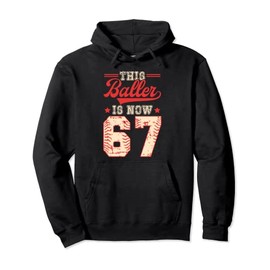 This Baller Is Now 67 Baseball Knuckleballer Home Run Pullover Hoodie