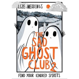 The Sad Ghost Club Volume 2: Find Your Kindred Spirits