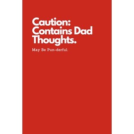 Funny Notebook for Dad | Pun Journal | Amusing Composition Book: Caution: Contains Dad Thoughts. May Be Pun-derful.