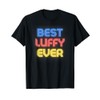 Best Luffy Ever - Funny Luffy Name Luffy T-Shirt