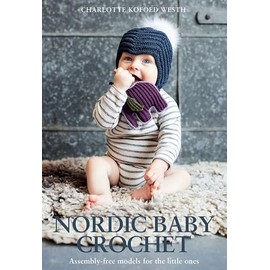 Nordic Baby Crochet: Assembly-free Models for the Little Ones
