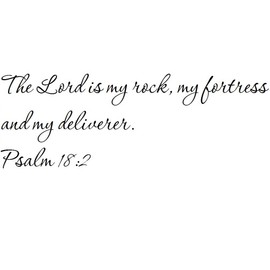 Tapestry Of Truth - Psalm 18:2 - TOT6084 - Wall and Home Scripture, Lettering, Quotes, Images, Stickers, Decals, Art, and More! - The Lord is My Rock, My Fortress and My Deliverer. Psalm 18:2