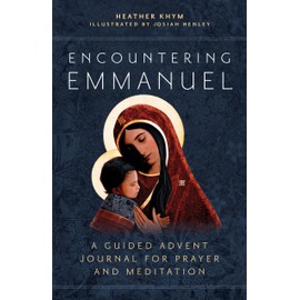 Encountering Emmanuel: A Guided Advent Journal for Prayer and Meditation