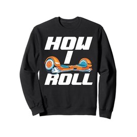 One Wheel Hoverboard Kart Scooter How I Roll Hoverboard Sweatshirt