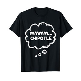 Funny Chipotle Chilli Tex-Mex Mexican Food | mmmm.. Chipotle T-Shirt