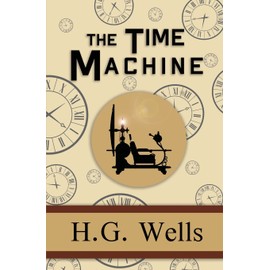 The Time Machine - The Original 1895 Classic (Reader's Library Classics)