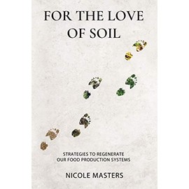 For the Love of Soil: Strategies to Regenerate Our Food Production Systems