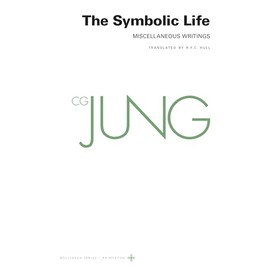 Collected Works of C. G. Jung, Volume 18: The Symbolic Life: Miscellaneous Writings (The Collected Works of C. G. Jung)