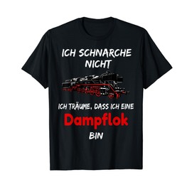 T-Shirt with German Text "Ich schnarche nicht Tshirt" Steam Train Driver, black
