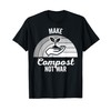 Make Compost Not War Eco Awareness T-Shirt