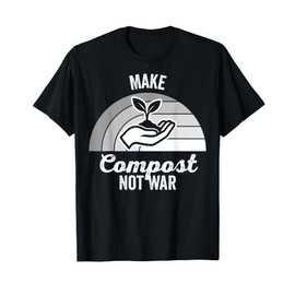 Make Compost Not War Eco Awareness T-Shirt