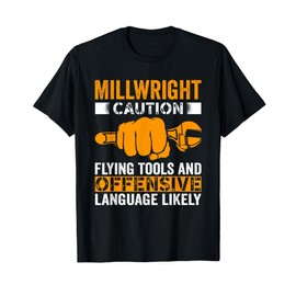 Caution Flying tools and offensive Millwright T-Shirt