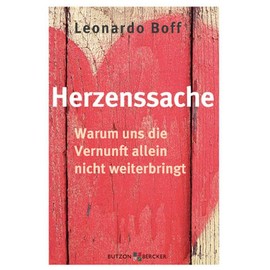 Herzenssache: Warum uns die Vernunft allein nicht weiterbringt