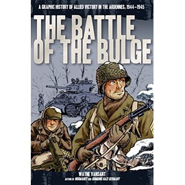 The Battle of the Bulge: A Graphic History of Allied Victory in the Ardennes, 1944-1945 (Zenith Graphic Histories)