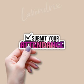 (3pcs) Submit Your Attendance Sticker Funny Motivational Phrase Teacher Teaching Inspirational Vinyl Decal Gift Stickers for Tumbler Laptop Kindle Water Bottles Tablet Books Phone - Size 3x1