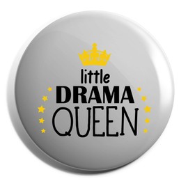 Hippowarehouse Little Drama Queen Badge Various Sizes 38mm 50mm 75mm