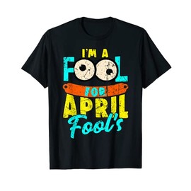 April Fool's Day Quote I'm A Fool For April Fool's Vintage T-Shirt