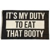 unknown Its My Duty To Eat That Booty Flag 3x5