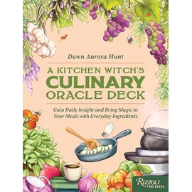 The Kitchen Witch's Culinary Oracle Deck: Gain Daily Insight and Bring Magic to Your Meals with Everyday Ingredients