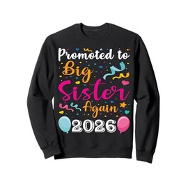 Promoted To Big Sister Again 2026 Baby Shower Gifts Sweatshirt