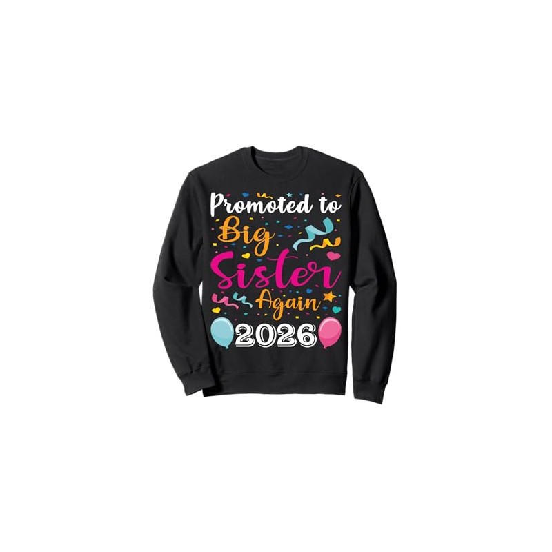 Promoted To Big Sister Again 2026 Baby Shower Gifts Sweatshirt