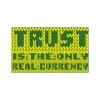 self-designed "Trust is the only REAL currency" Sticker small
