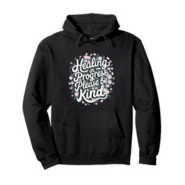 Healing In Progress Please Be Kind Floral Positive Pullover Hoodie